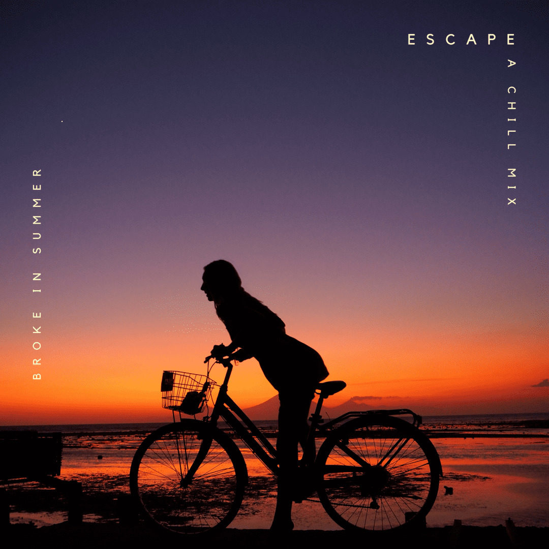 Broke In Summer - Escape, a chill mix