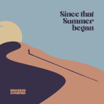 Broke in Summer - Since That Summer Began