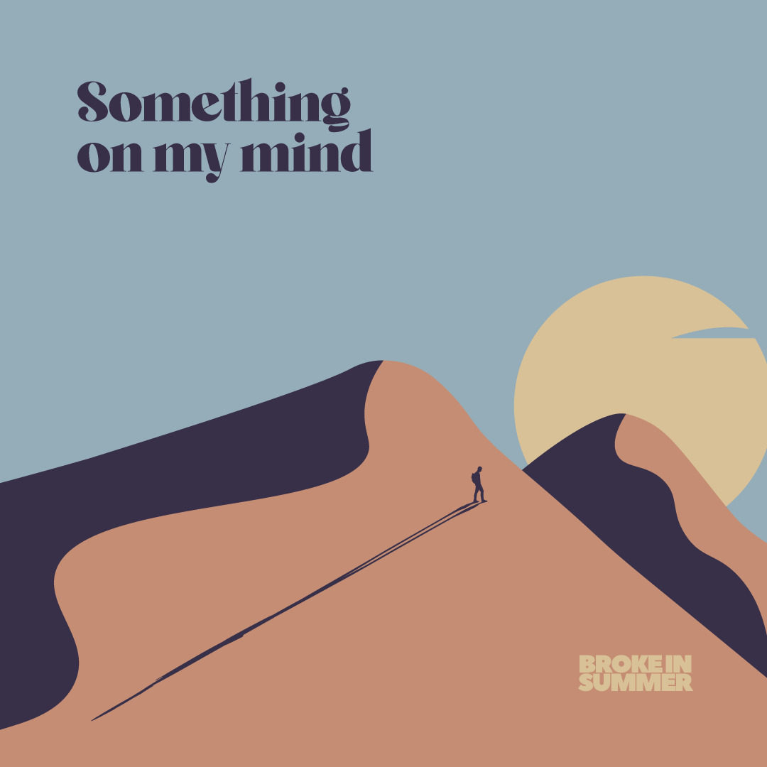 Broke in Summer - Something on My Mind Cover