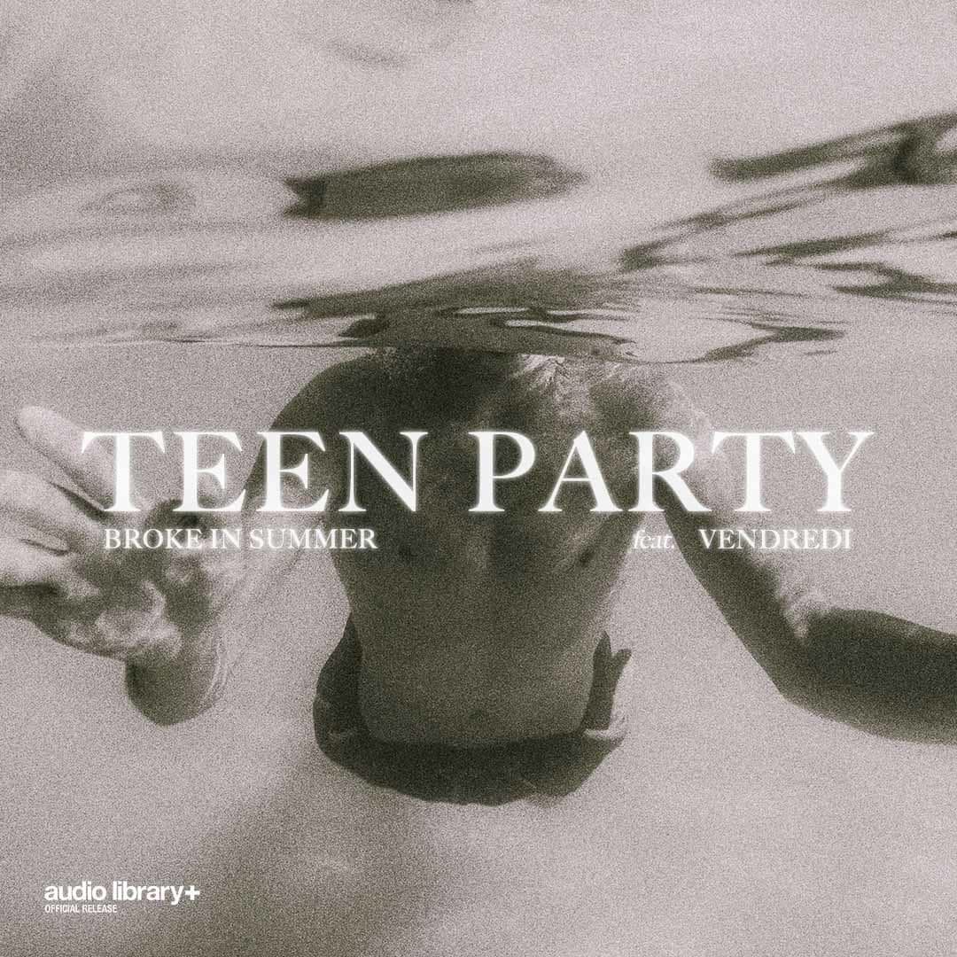 Teen Party - Broke in Summer